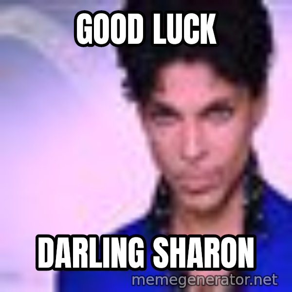 Prince meme: Good Luck / Darling Sharon