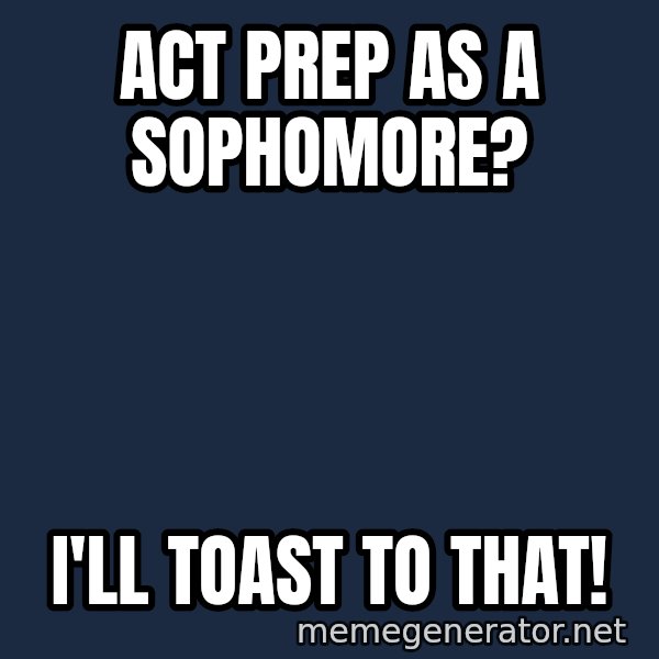Leonardo Dicaprio Champagne Toast Great Gatsby meme: ACT prep as a sophomore? / I'll toast to that!