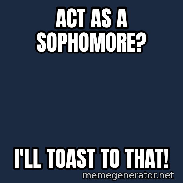 Leonardo Dicaprio Champagne Toast Great Gatsby meme: ACT as a sophomore? / I'll toast to that!