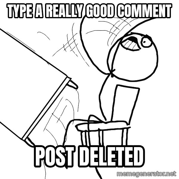 Desk Flip Rage Guy meme: type a really good comment / post deleted