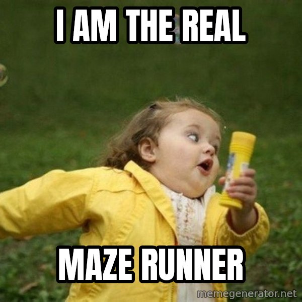 Little girl running away meme: i am the real / maze runner