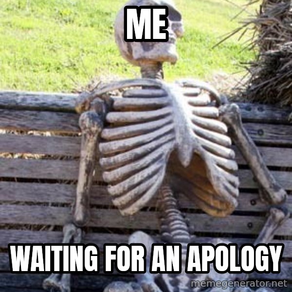 Waiting Skeleton meme: Me / Waiting for an apology