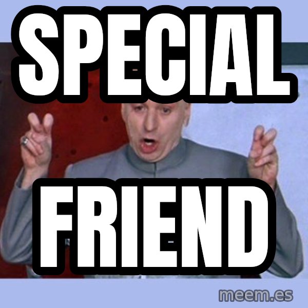 Dr Evil meme meme: Special / Friend