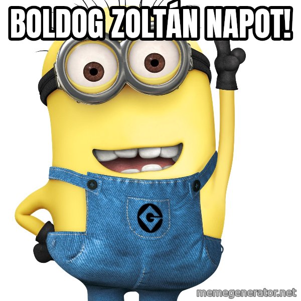 Despicable Me Minion meme: boldog Zoltán napot!