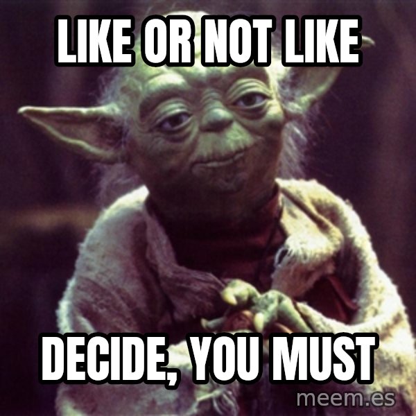 Yoda meme: Like or not like / Decide, you must