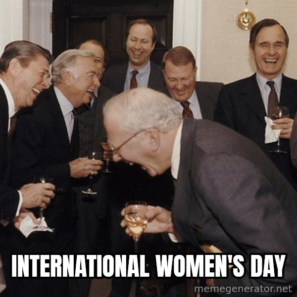 So Then I Said... meme: International Women's Day