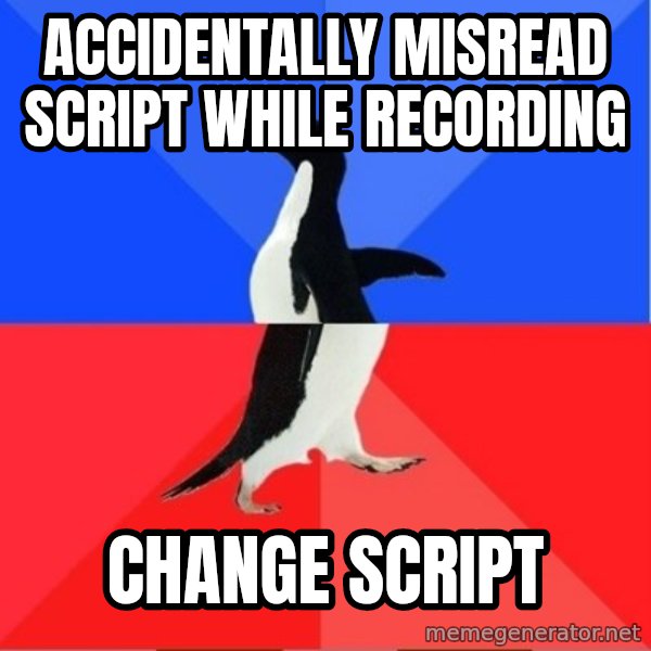 Socially Awkward to Awesome Penguin meme: accidentally misread script while recording / change script
