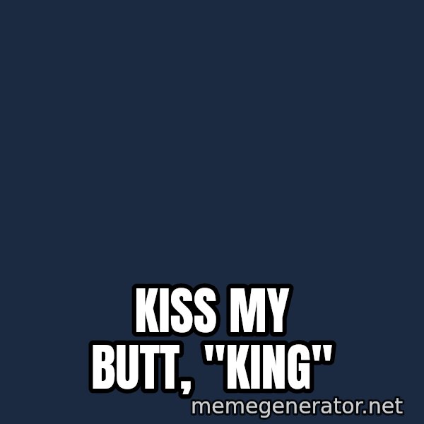 Baboon Ass meme: kiss my butt, "king"
