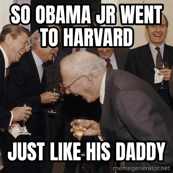 So Then I Said... meme: so obama jr went to harvard / just like his daddy
