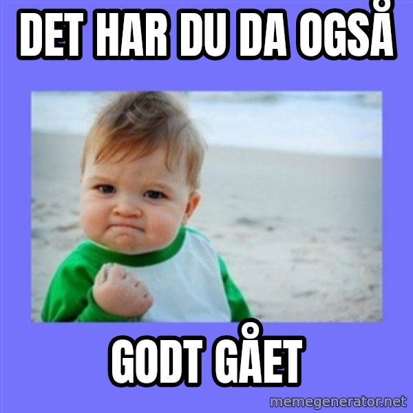 Success Kid meme: Det har du da også / Godt gået