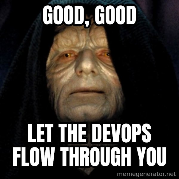 Star Wars Emperor meme: Good, Good / Let the DevOps flow through you