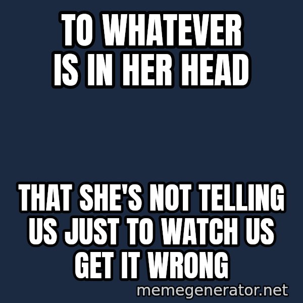 Leonardo Dicaprio Champagne Toast Great Gatsby meme: To whatever is in her head / that she's not telling us just to watch us get it wrong