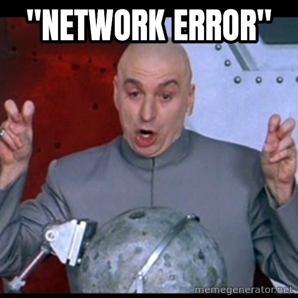 Dr. Evil Air Quotes meme: "Network error"