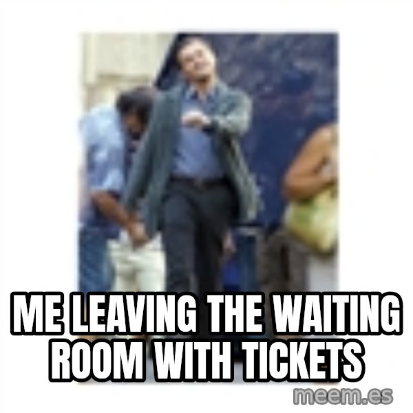 Leonardo DiCaprio Walking meme: me leaving the waiting room with tickets