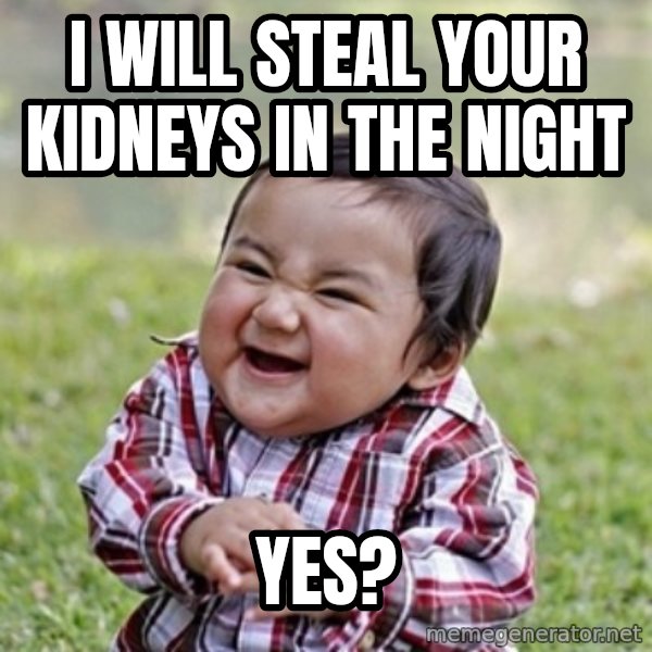 evil toddler kid2 meme: i will steal your kidneys in the night / yes?