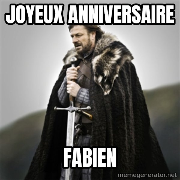 Game of Thrones meme: Joyeux anniversaire / Fabien