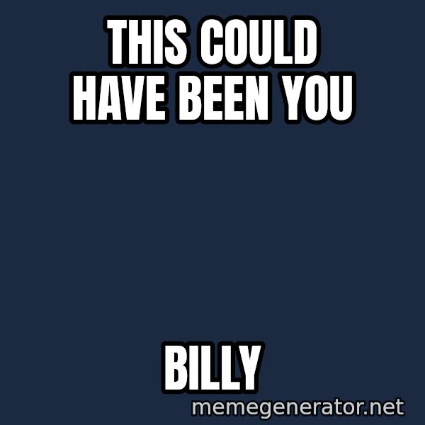 Puppet Master meme: This could have been you / Billy