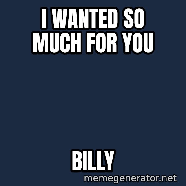 Puppet Master meme: I wanted so much for you / Billy
