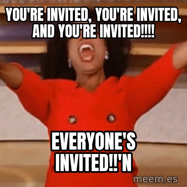 Oprah Winfrey Meme meme: You're invited, You're invited, and You're invited!!!! / Everyone's Invited!!'n