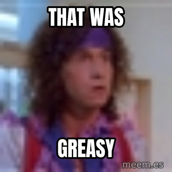Pauly Shore meme: That was / GREASY