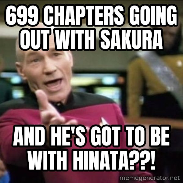 Why the fuck meme: 699 chapters going out with sakura / and he's got to be with hinata??!
