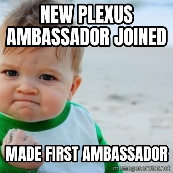 Success Kid meme: new plexus ambassador joined / made first ambassador