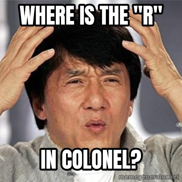 Confused Jackie Chan meme: Where is the "R" / In Colonel?