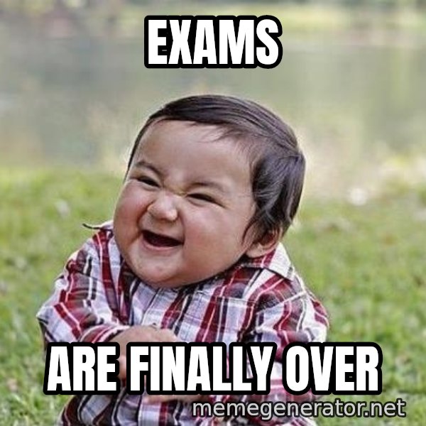 Evil Plan Baby meme: EXAMS / ARE FINALLY OVER