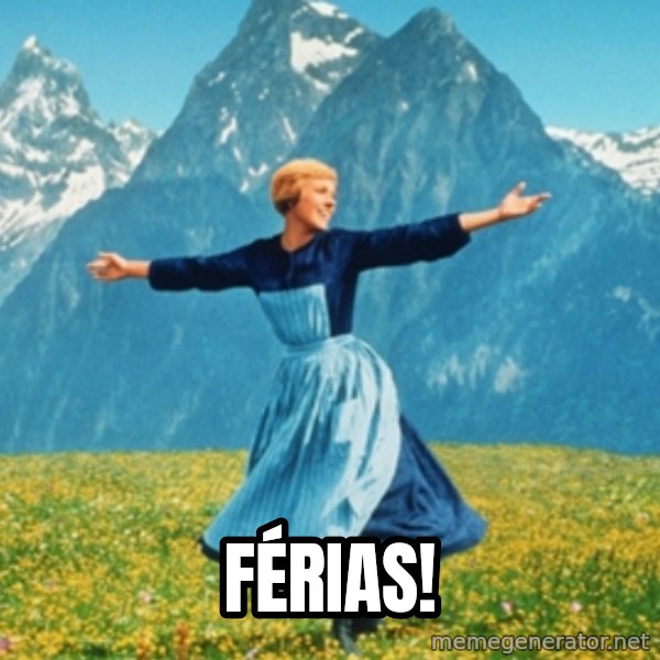 Sound Of Music Lady meme: Férias!