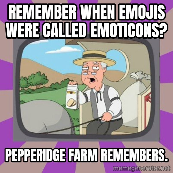 Pepperidge Farm Remembers Meme meme: Remember when emojis were called emoticons? / pepperidge farm remembers.