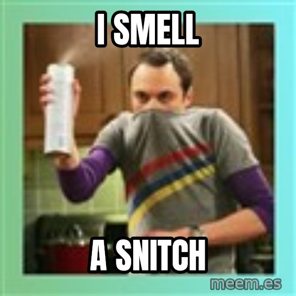 Sheldon Cooper spray can meme: I smell / A snitch