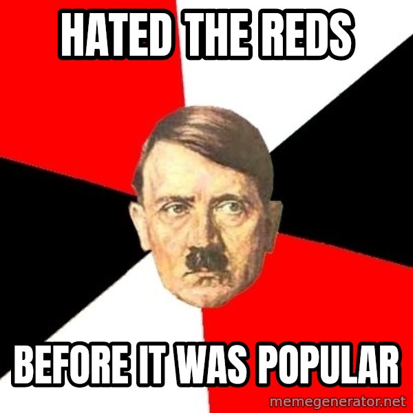 Advice Hitler meme: Hated the Reds / before it was popular