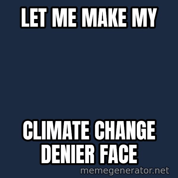 Mitch Mcconnell meme: let me make my / CLIMATE CHANGE DENIER FACE