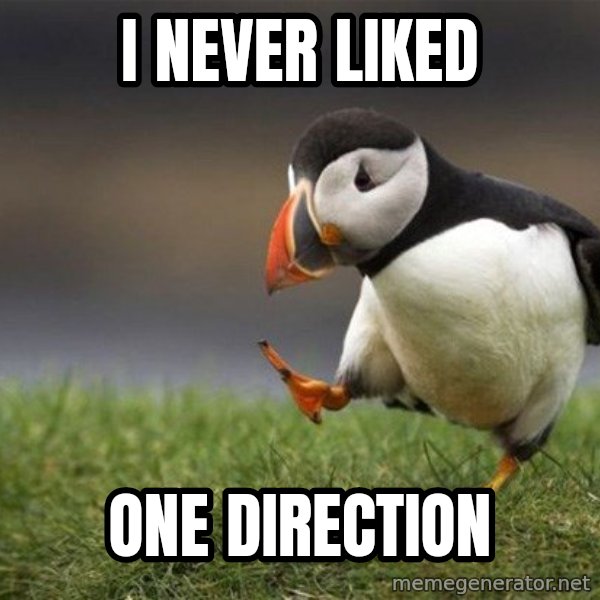 Unpopular Opinion Puffin meme: I never liked / one direction
