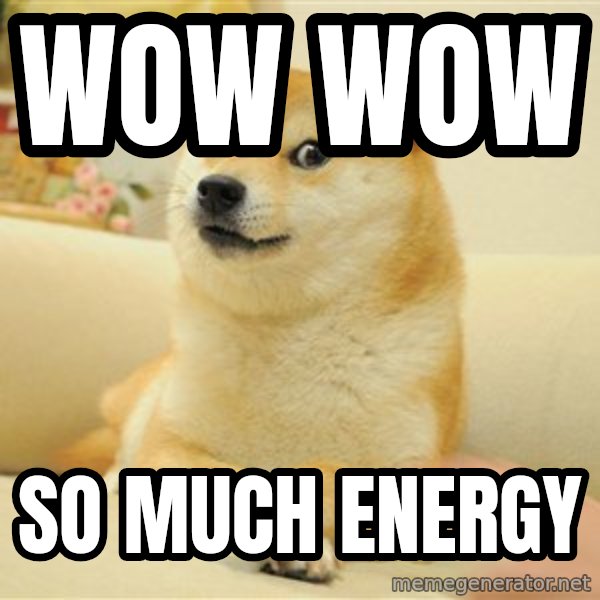 so doge meme: WOW WOW / SO MUCH ENERGY