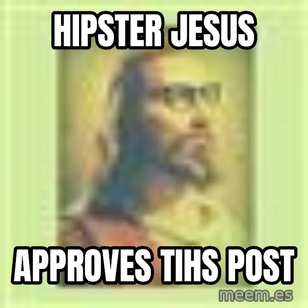Hipster Jesus meme: HIPSTER JESUS / Approves tihs post
