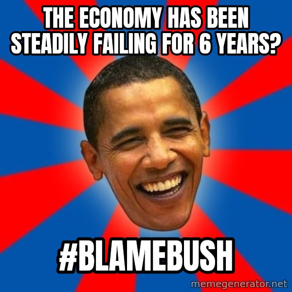 Obama meme: The economy has been steadily failing for 6 years? / #blamebush