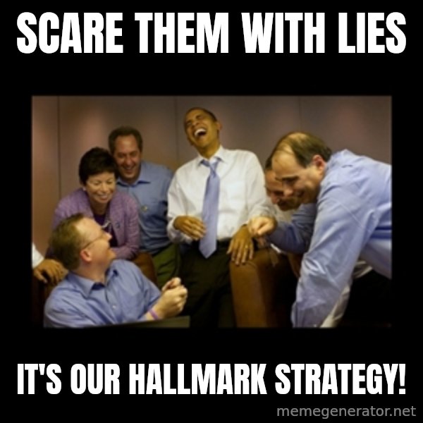 obama laughing  meme: scare them with lies / it's our hallmark strategy!