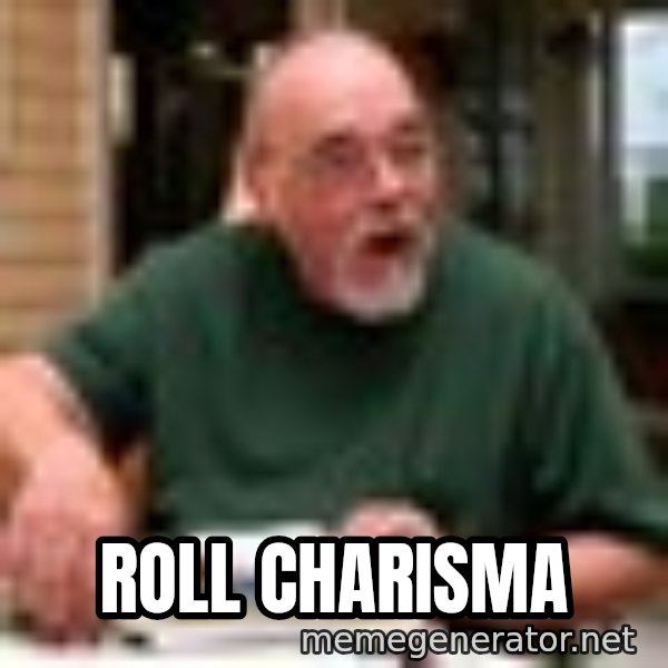 Gary Gygax meme: Roll Charisma