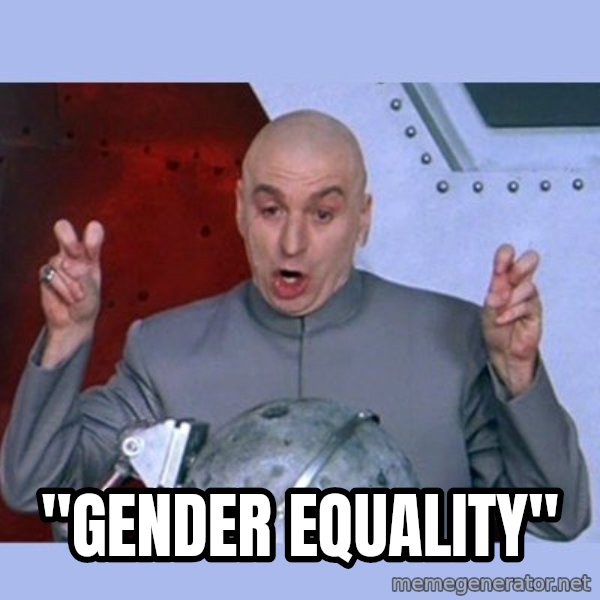 Dr Evil meme meme: "gender equality"