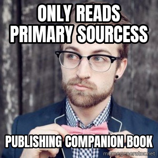 Scumbag Analytic Philosopher meme: Only reads primary sourcess / publishing companion book