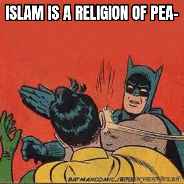 batman slap robin meme: islam is a religion of pea-