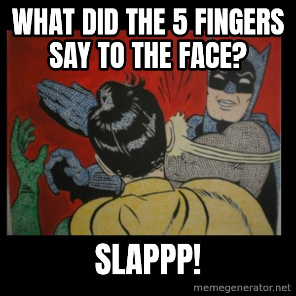Batman Slappp meme: what did the 5 fingers say to the face? / slappp!