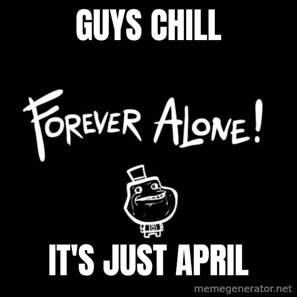 Chill Out Lemur meme: guys chill / it's just april