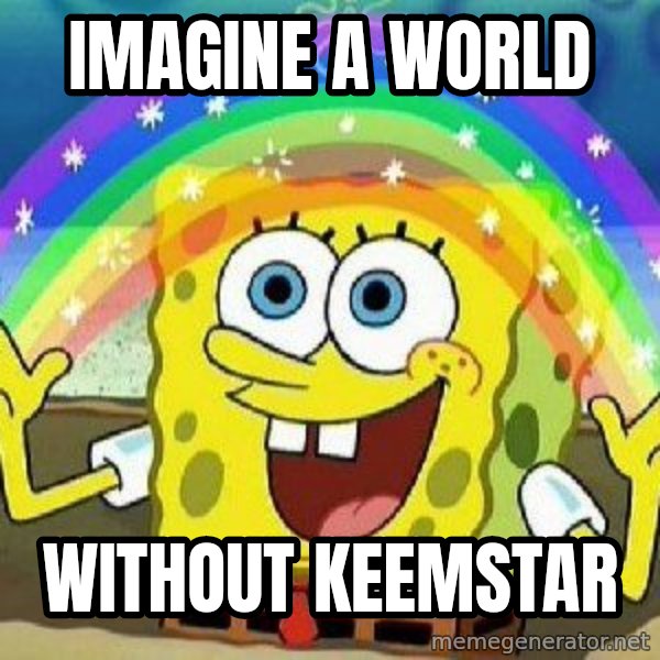 Imagination meme: Imagine a world / Without Keemstar