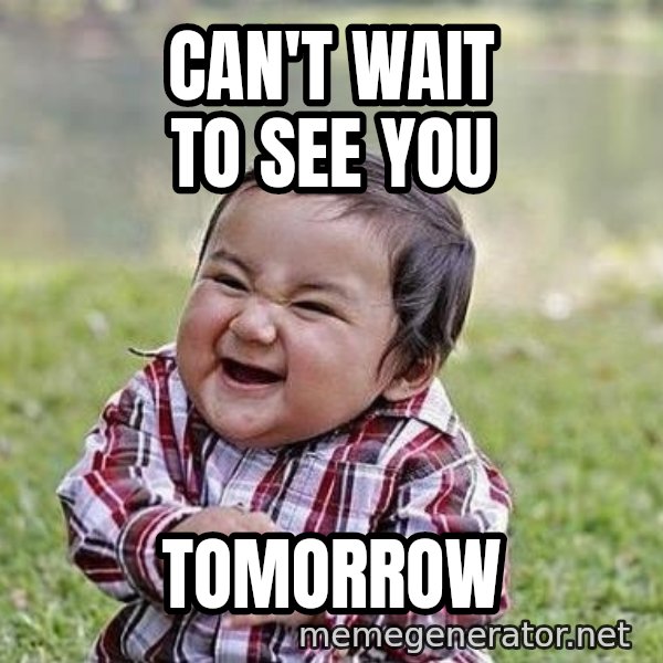 Evil Plan Baby meme: Can't wait to see you / Tomorrow