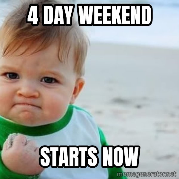 Success Kid meme: 4 day weekend / starts now