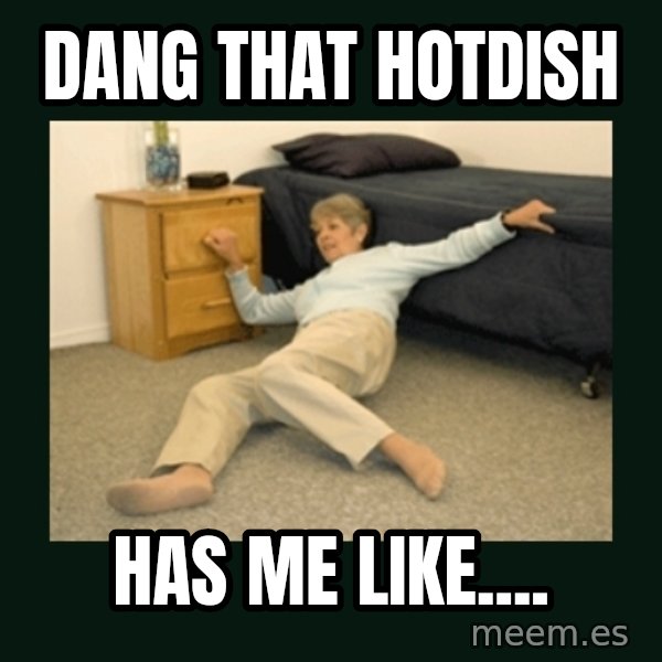 life alert lady meme: Dang that hotdish / has me like....