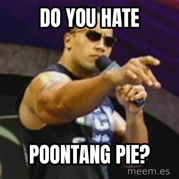 Dwayne 'The Rock' Johnson meme: Do you hate / POONTANG PIE?