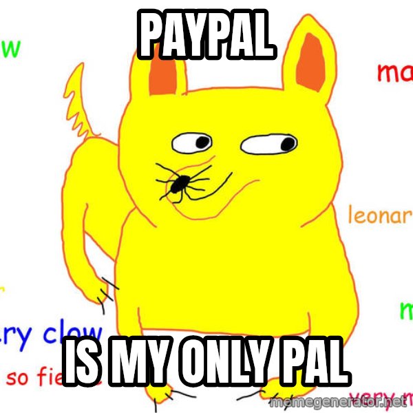 Forever Alone meme: PAYPAL / IS MY ONLY PAL